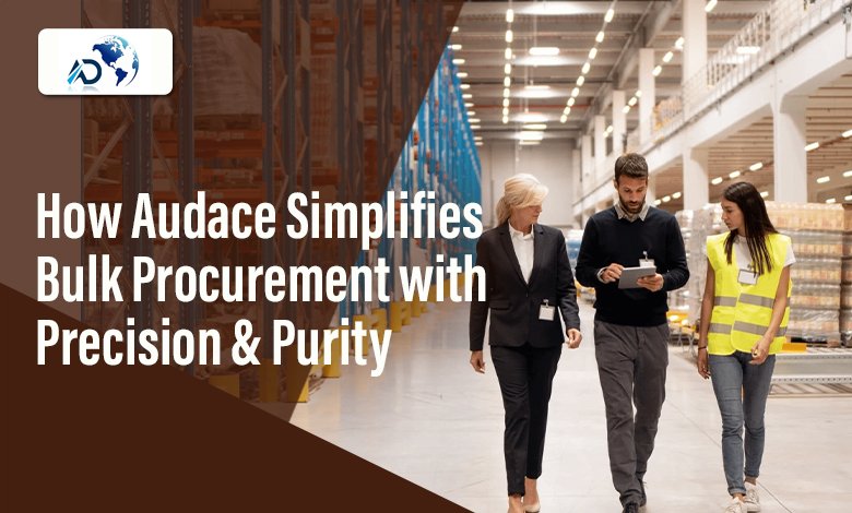 Nature Delivered at Scale: How Audace Simplifies Bulk Procurement with Precision & Purity